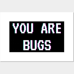 You Are Bugs Posters and Art